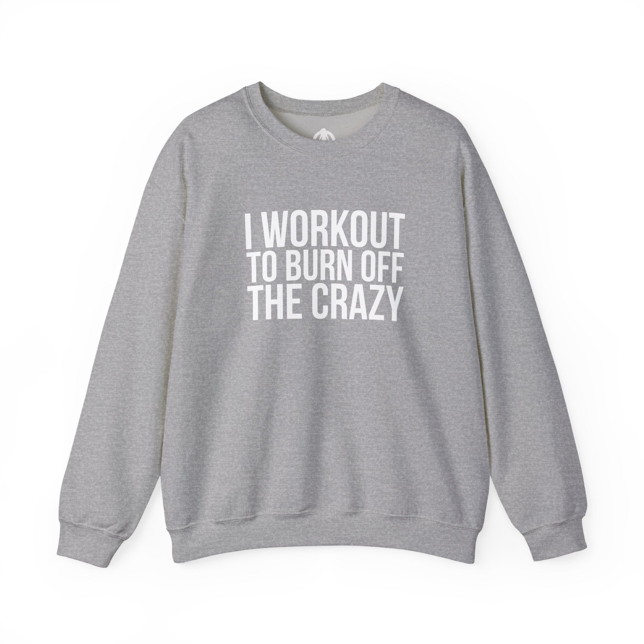 I Workout To Burn Off The Crazy - Unisex Heavy Blend™ Crewneck Sweatshirt - Front White Logo - Plain Back