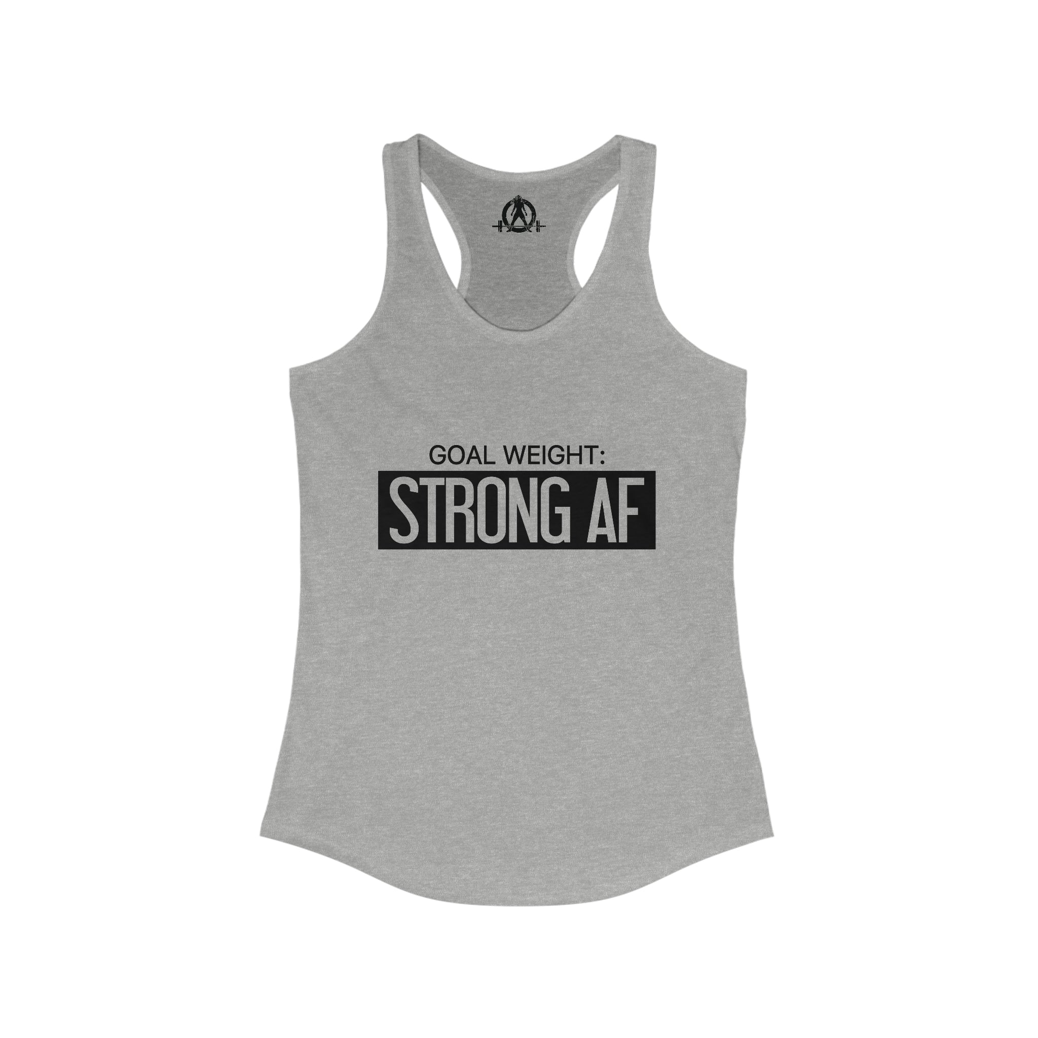 Goal Weight Strong AF - Simple - Women's Ideal Racerback Tank - Black Font Front