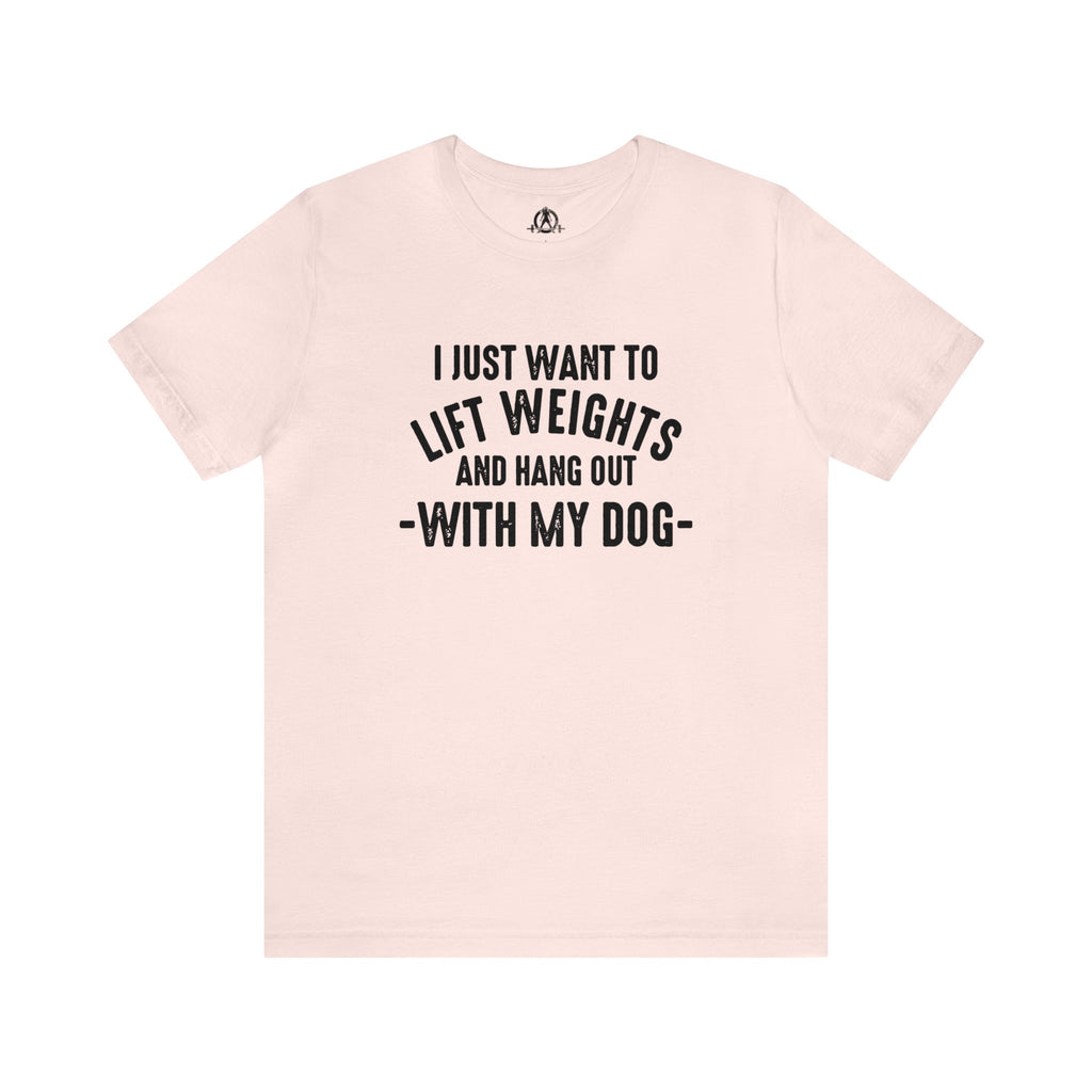 Lift Weights & Hang With My Dog - Unisex Jersey Short Sleeve Tee - Front Dark Logo
