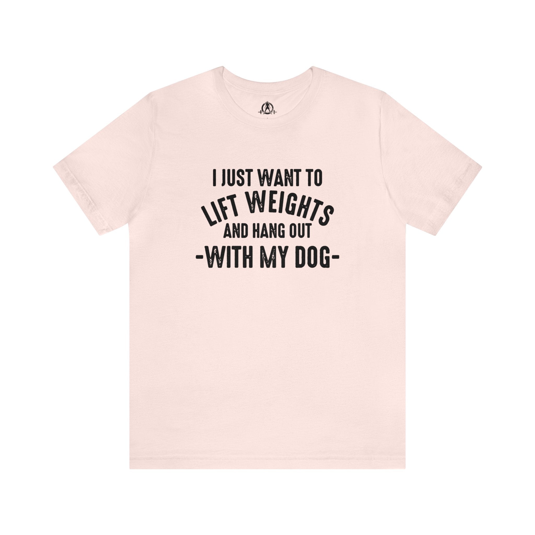 Lift Weights & Hang With My Dog - Unisex Jersey Short Sleeve Tee - Front Dark Logo
