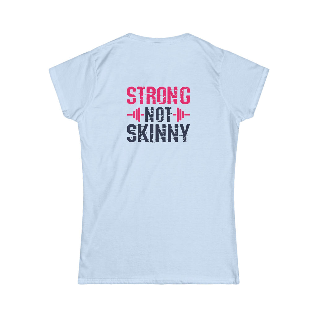 Strong Not Skinny - Women's Softstyle Tee - Distressed Color Logo Front & Back