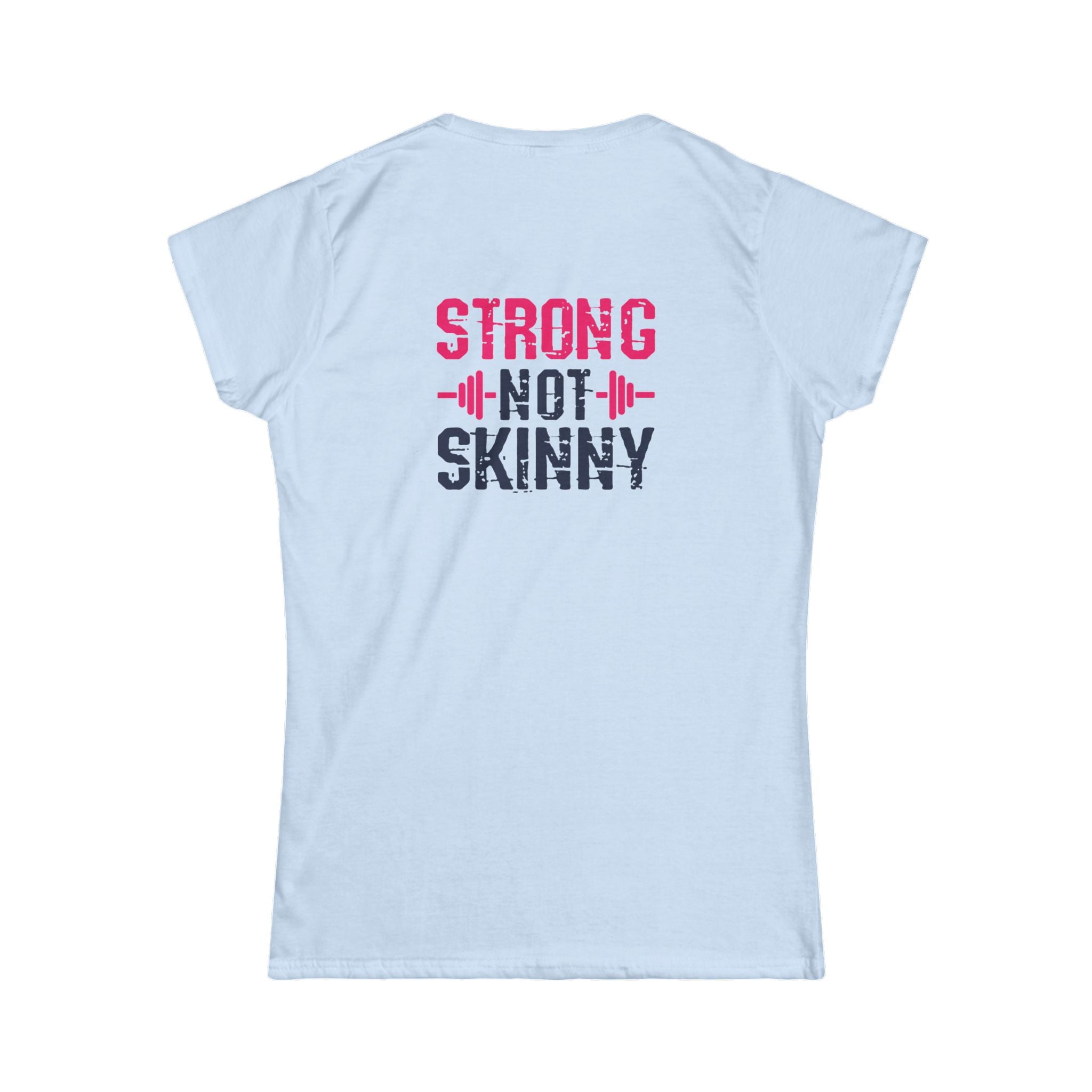 Strong Not Skinny - Women's Softstyle Tee - Distressed Color Logo Front & Back