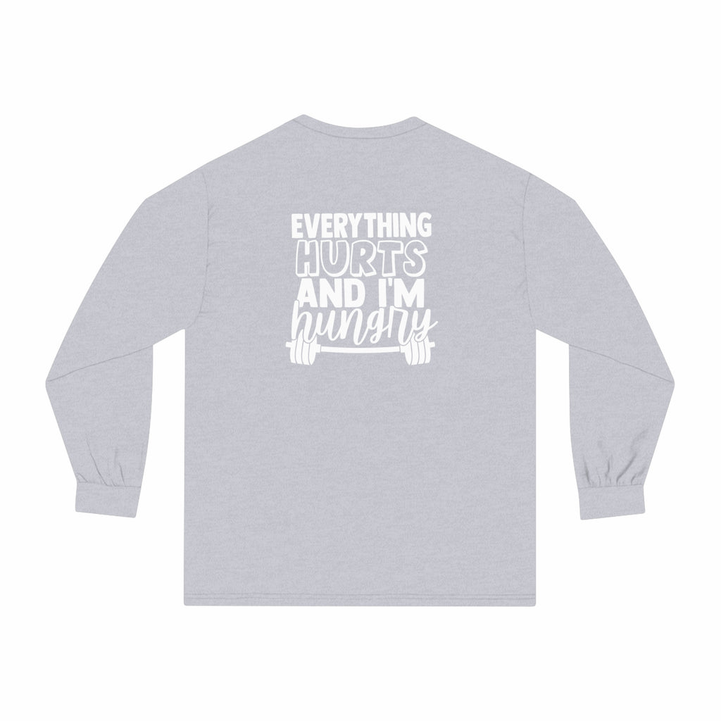 Everything Hurts & I'm Hungry - Unisex Classic Long Sleeve T-Shirt - White Print on Front & Back