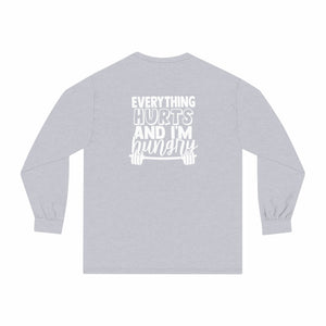 Everything Hurts & I'm Hungry - Unisex Classic Long Sleeve T-Shirt - White Print on Front & Back