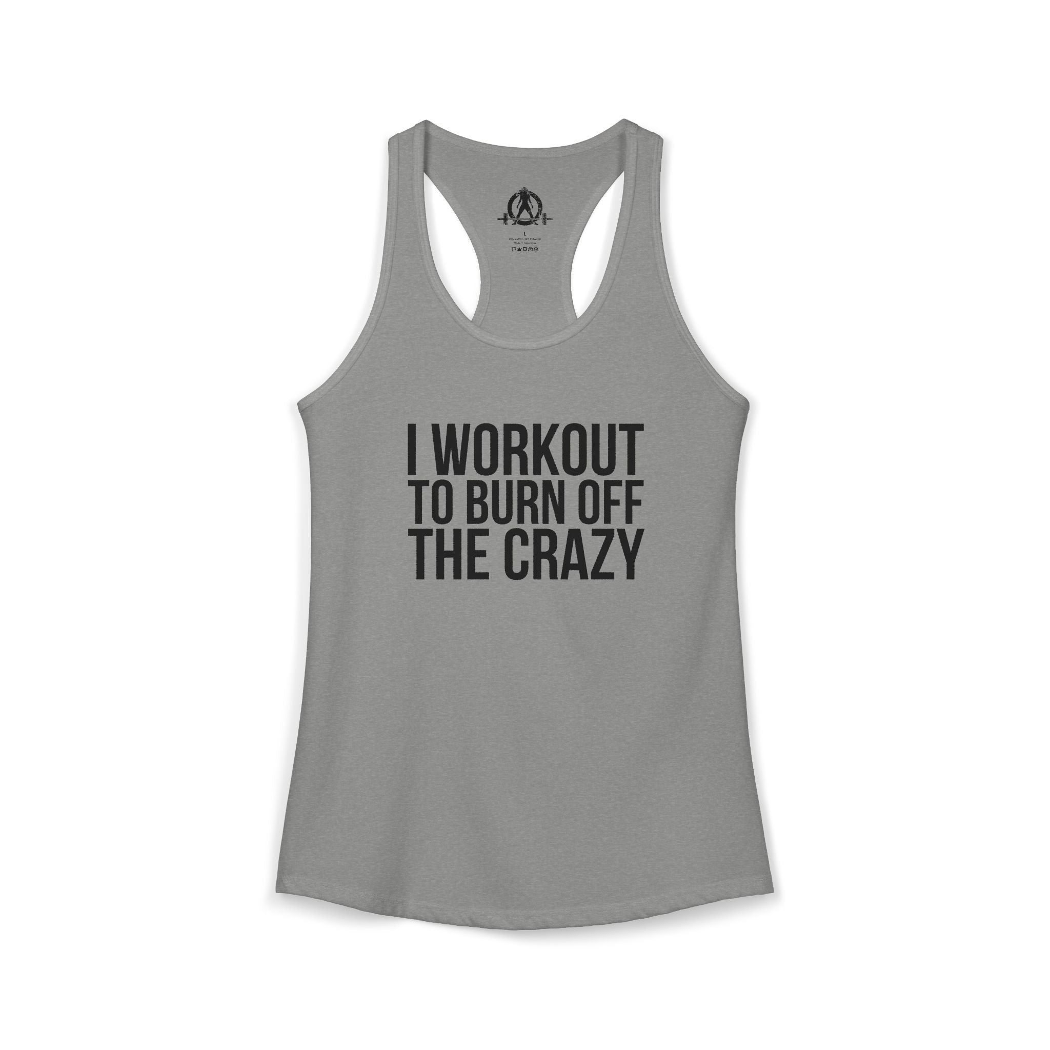 I Workout To Burn Off The Crazy - Women's Ideal Racerback Tank - Black Font - Print on Front - Plain Back