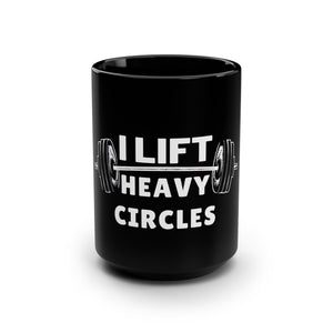 I Lift Heavy Circles -15oz Mug