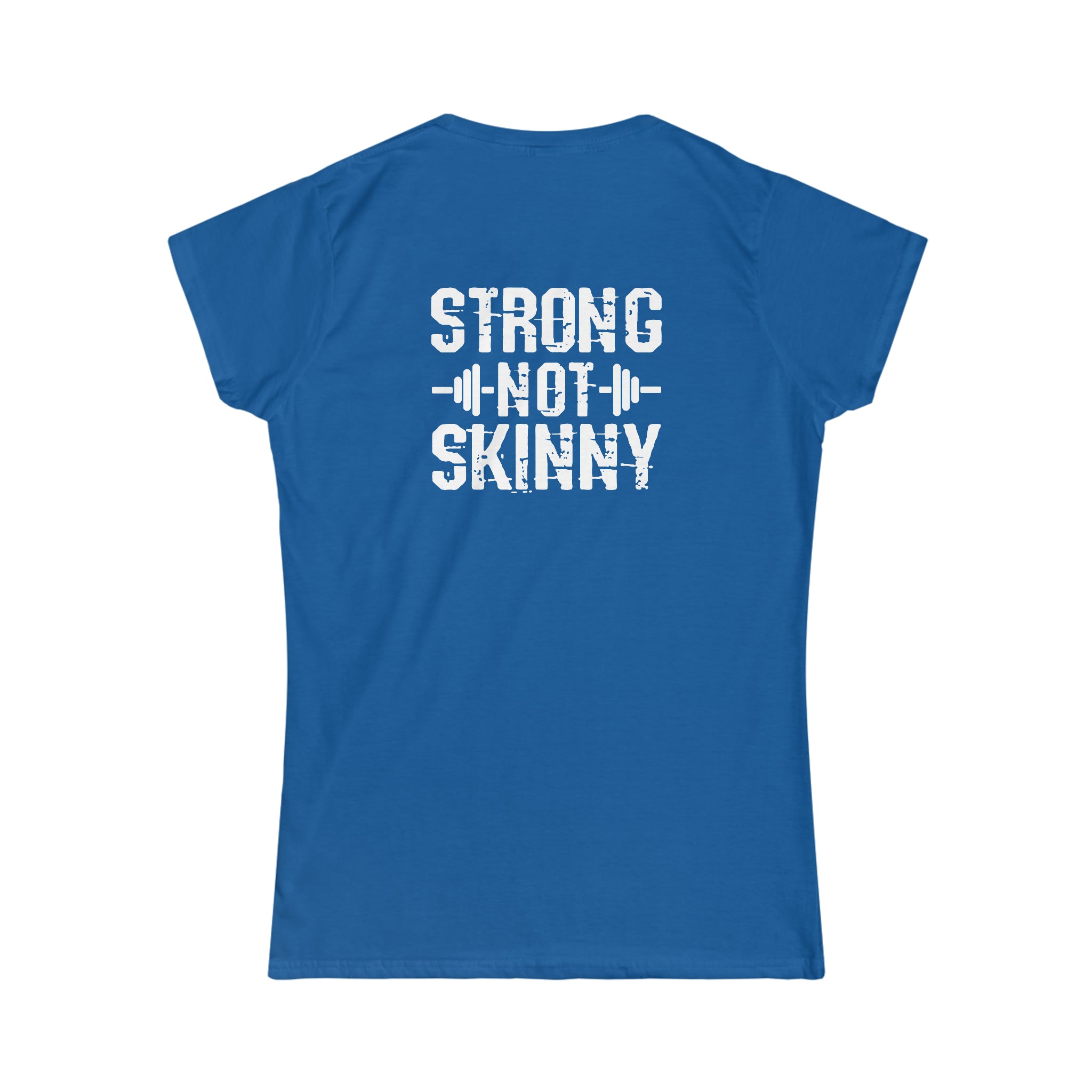 Strong Not Skinny - Women's Softstyle Tee - Distressed Logo & Back