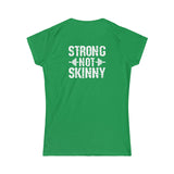 Strong Not Skinny - Women's Softstyle Tee - Distressed Logo & Back