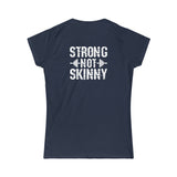 Strong Not Skinny - Women's Softstyle Tee - Distressed Logo & Back