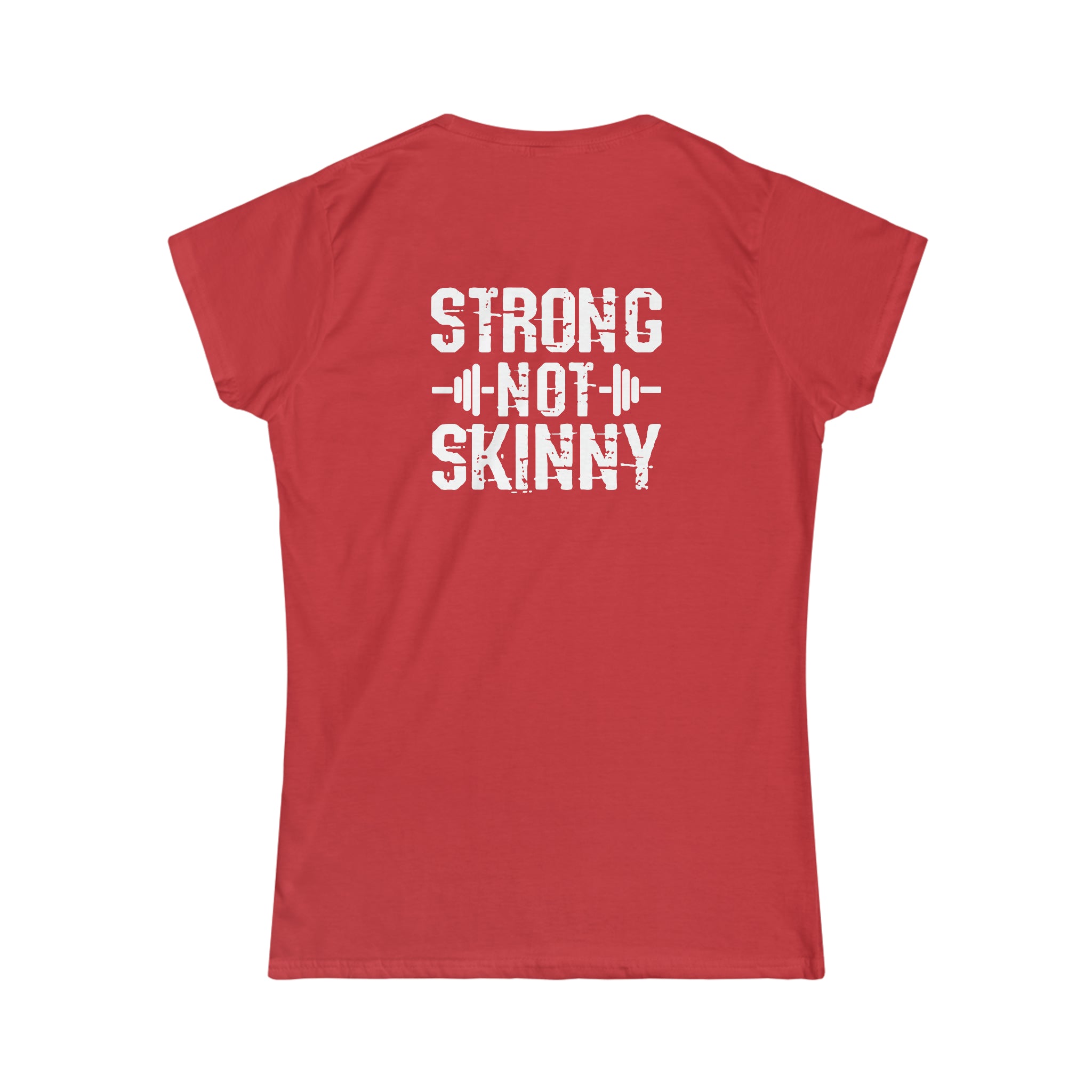 Strong Not Skinny - Women's Softstyle Tee - Distressed Logo & Back