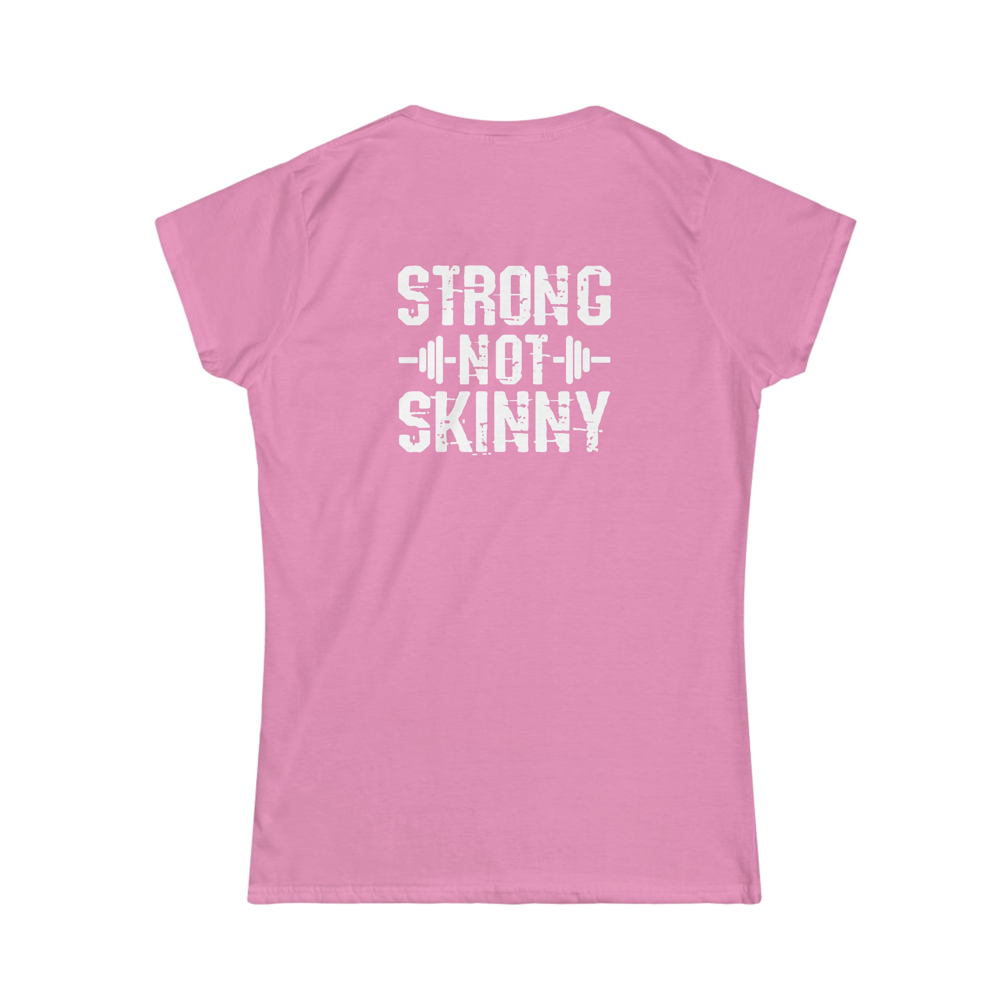 Strong Not Skinny - Women's Softstyle Tee - Distressed Logo & Back