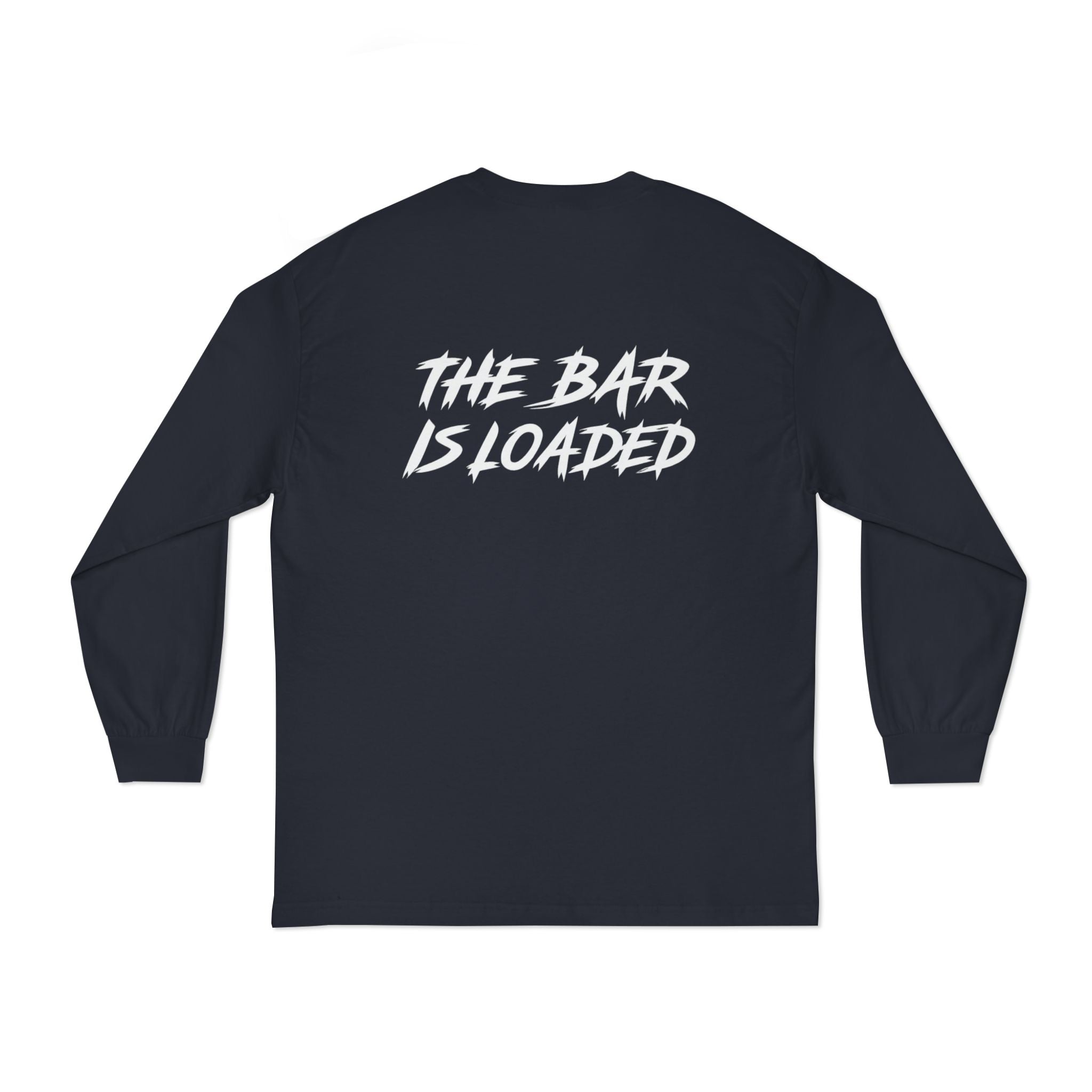 The Bar Is Loaded - Unisex Long Sleeve T-Shirt - White Logo