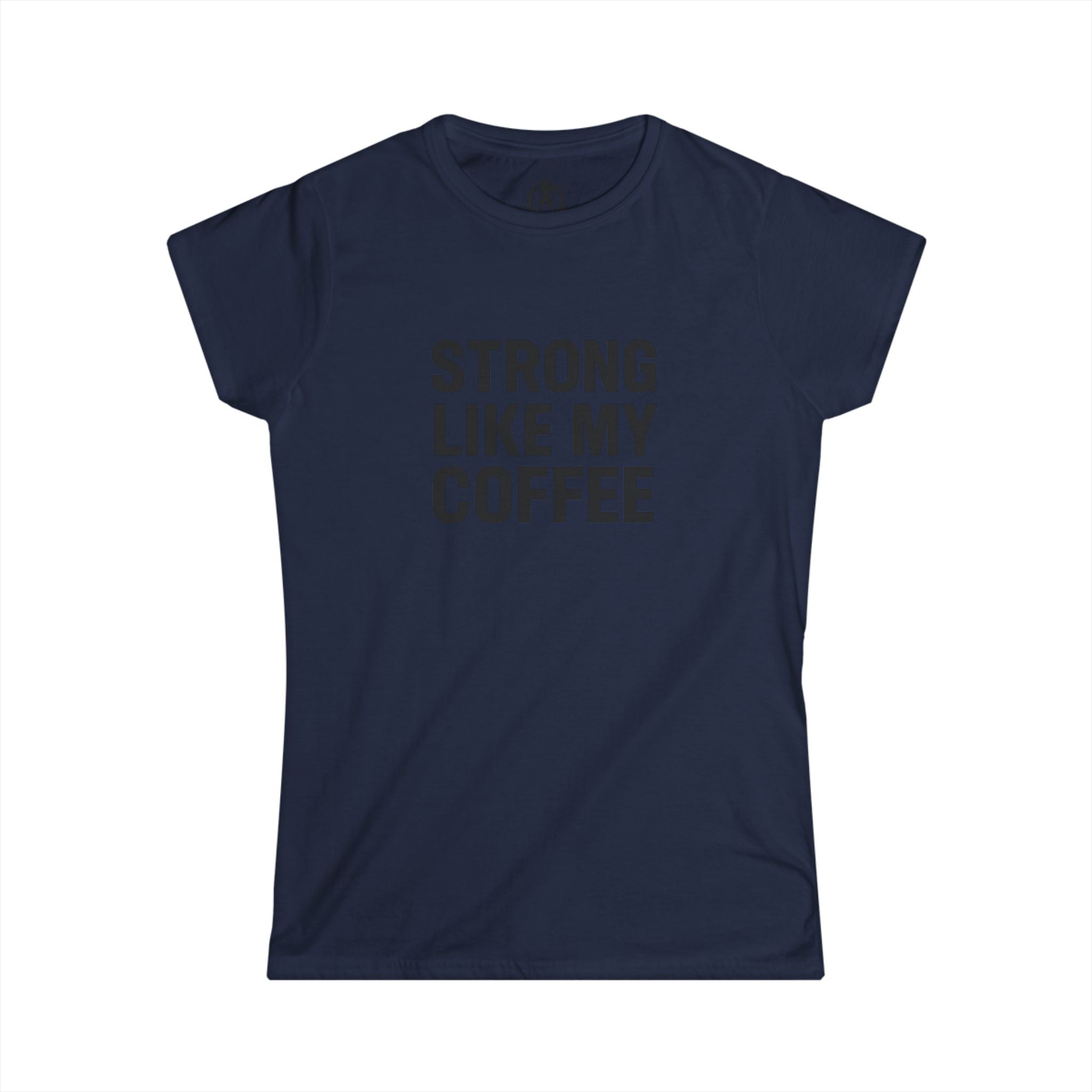 STRONG LIKE MY COFFEE - Women's Softstyle Tee