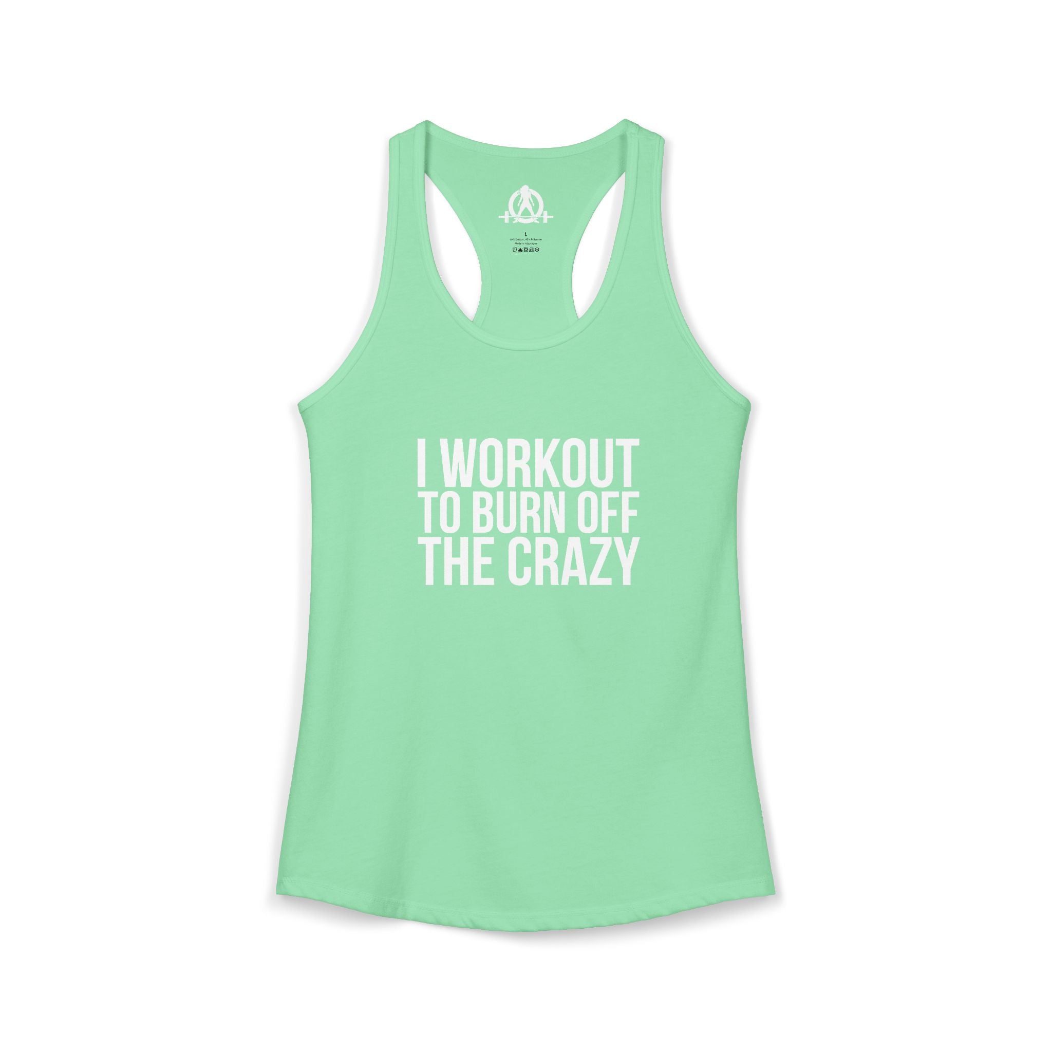 I Workout To Burn Off The Crazy - Women's Ideal Racerback Tank - White Font - Print on Front - Plain Back