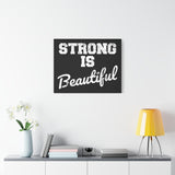 Strong is Beautiful - Canvas Print -  Inspirational Wall Art - Best Seller