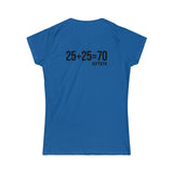 25 + 25 = 70 - Women's Softstyle Tee - Black Logo on Front & Back