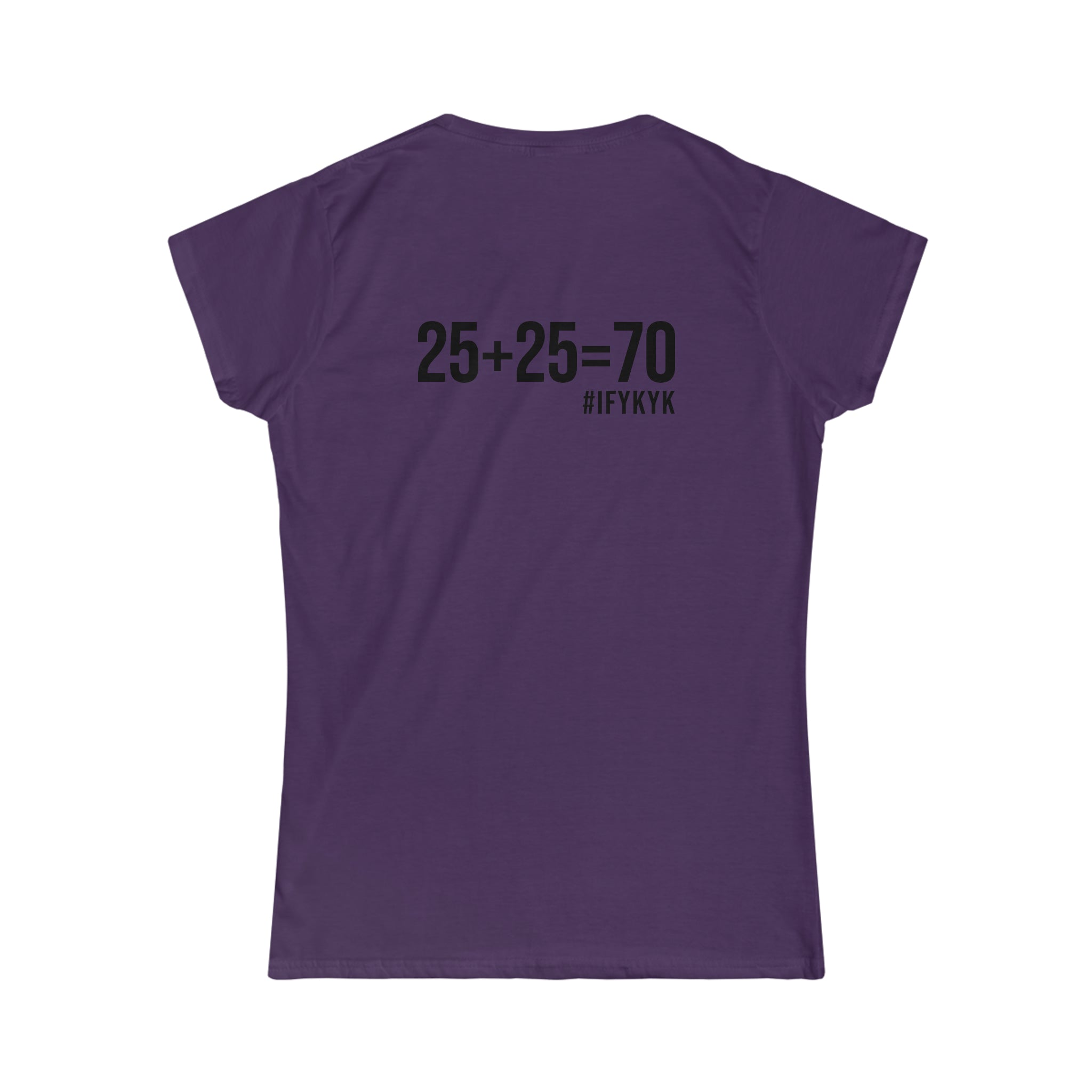 25 + 25 = 70 - Women's Softstyle Tee - Black Logo on Front & Back
