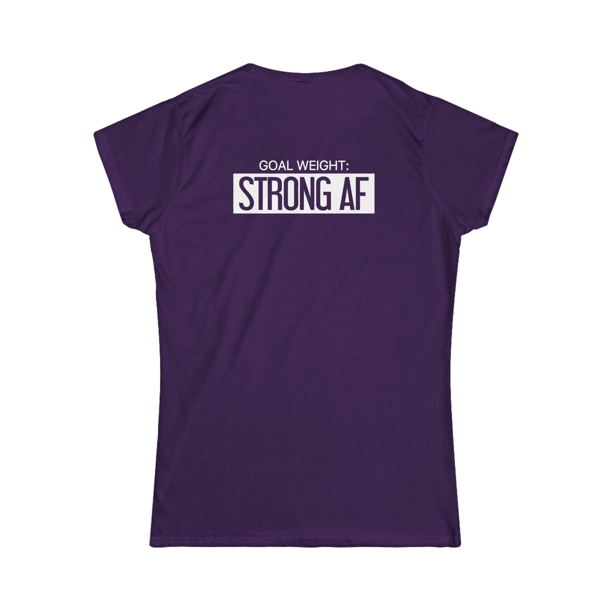 Goal Weight Strong AF - Women's Softstyle Tee - Print on Front & Back