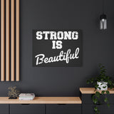 Strong is Beautiful - Canvas Print -  Inspirational Wall Art - Best Seller