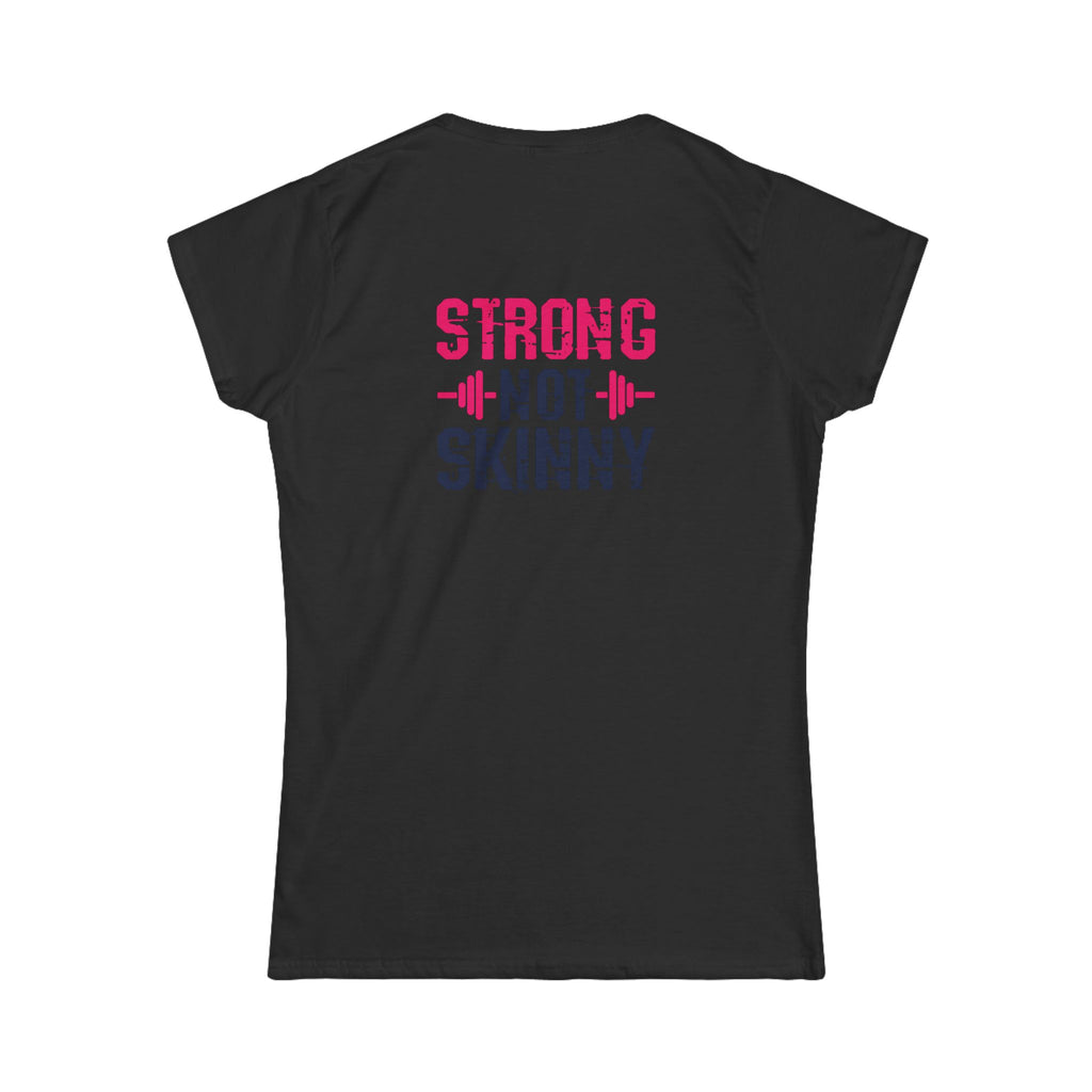 Strong Not Skinny - Women's Softstyle Tee - Distressed Color Logo Front & Back