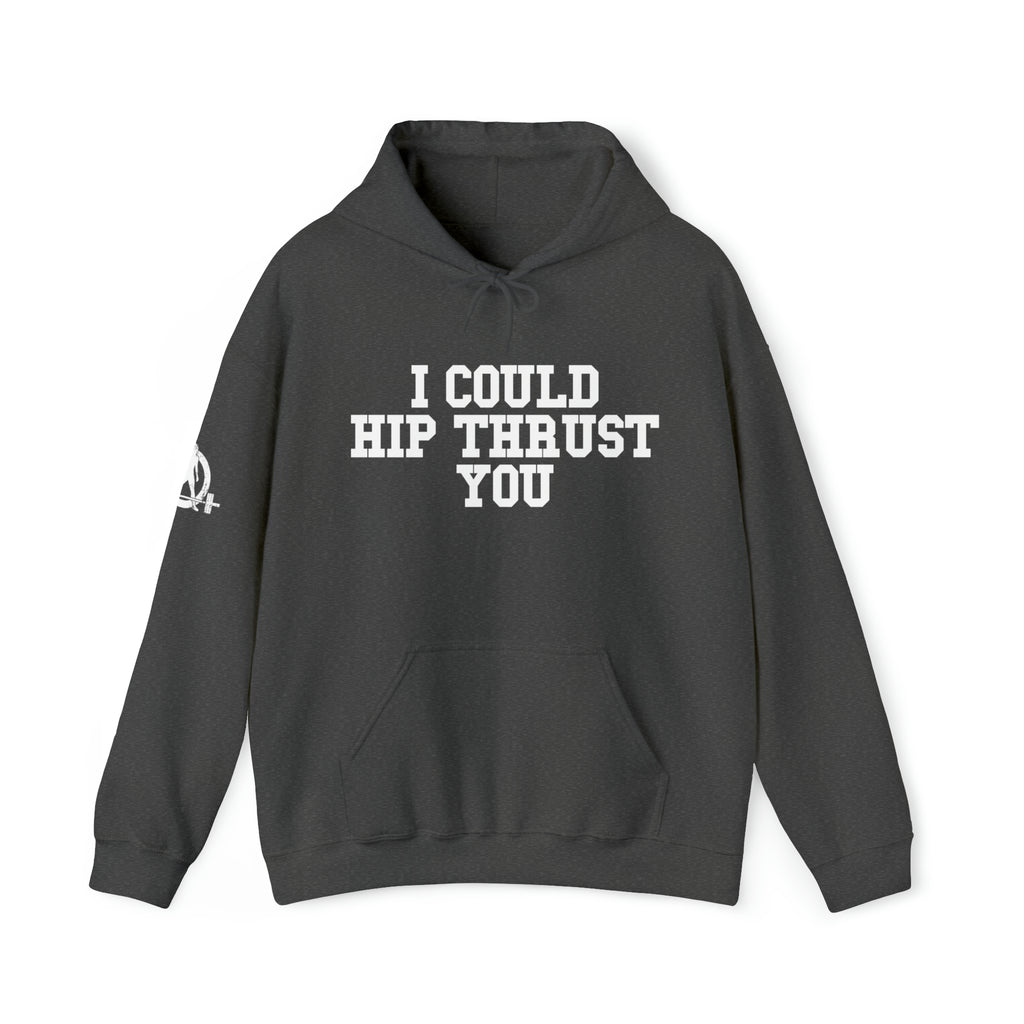 I Could Hip Thrust You - Unisex Heavy Blend Hooded Sweatshirt - White Logo on Front & Right Sleeve
