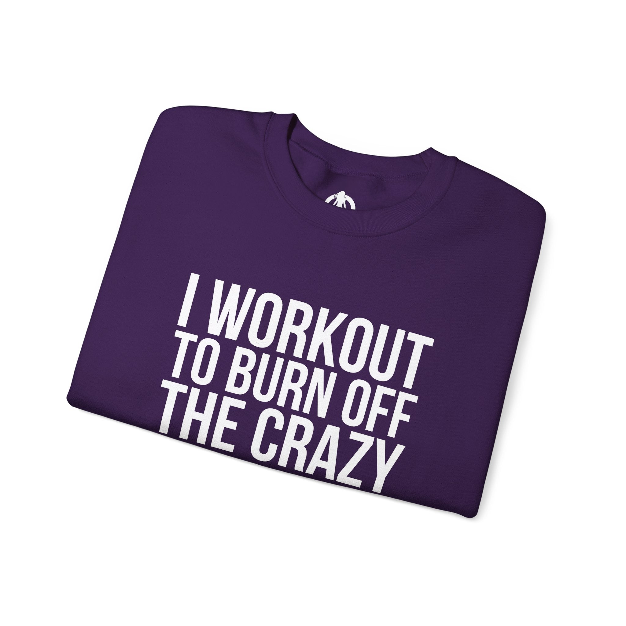 I Workout To Burn Off The Crazy - Unisex Heavy Blend™ Crewneck Sweatshirt - Front White Logo - Plain Back