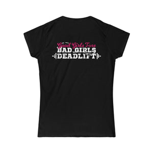 Good Girls Tone, Bad Girls Deadlift - Distressed White Logo - Women's Softstyle Tee