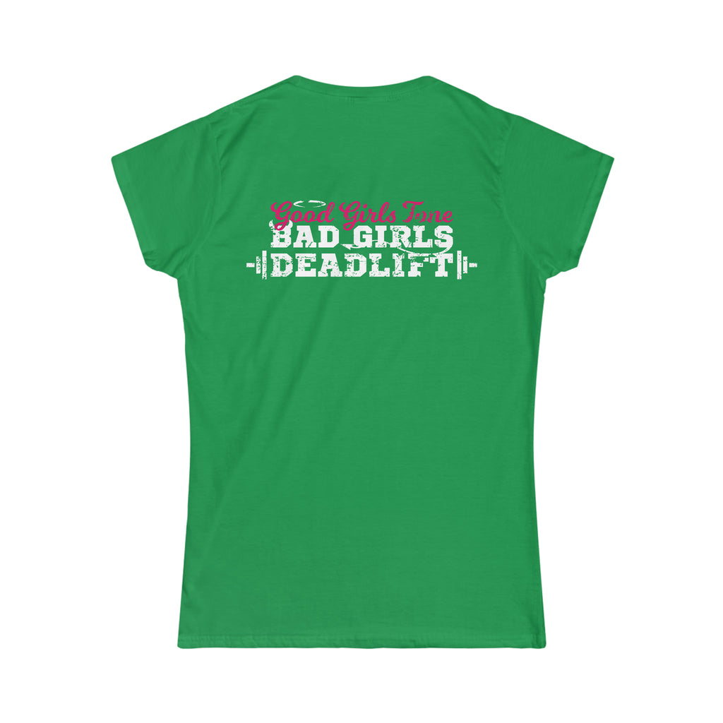 Good Girls Tone, Bad Girls Deadlift - Distressed White Logo - Women's Softstyle Tee