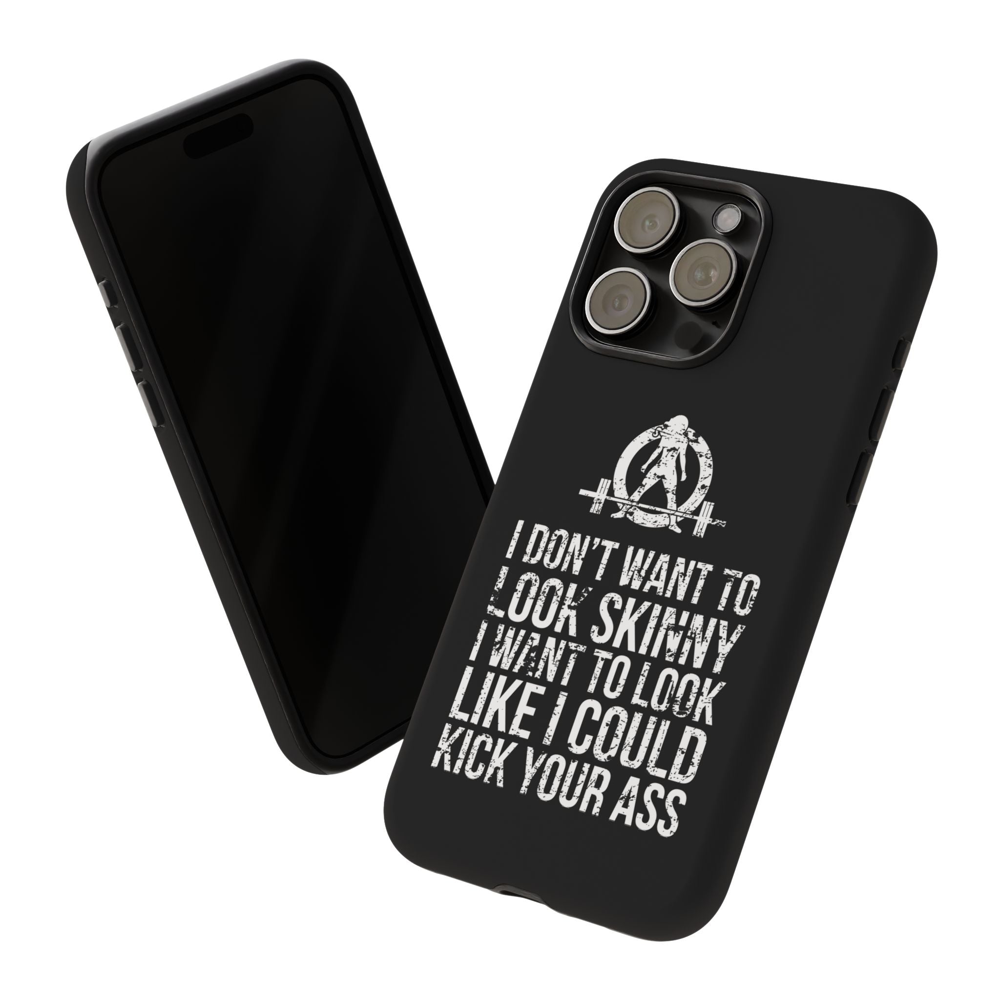 Tough Cases - I Don't Want To Look Skinny I Want To Look Like I Can Kick Your Ass - WWLW Logo