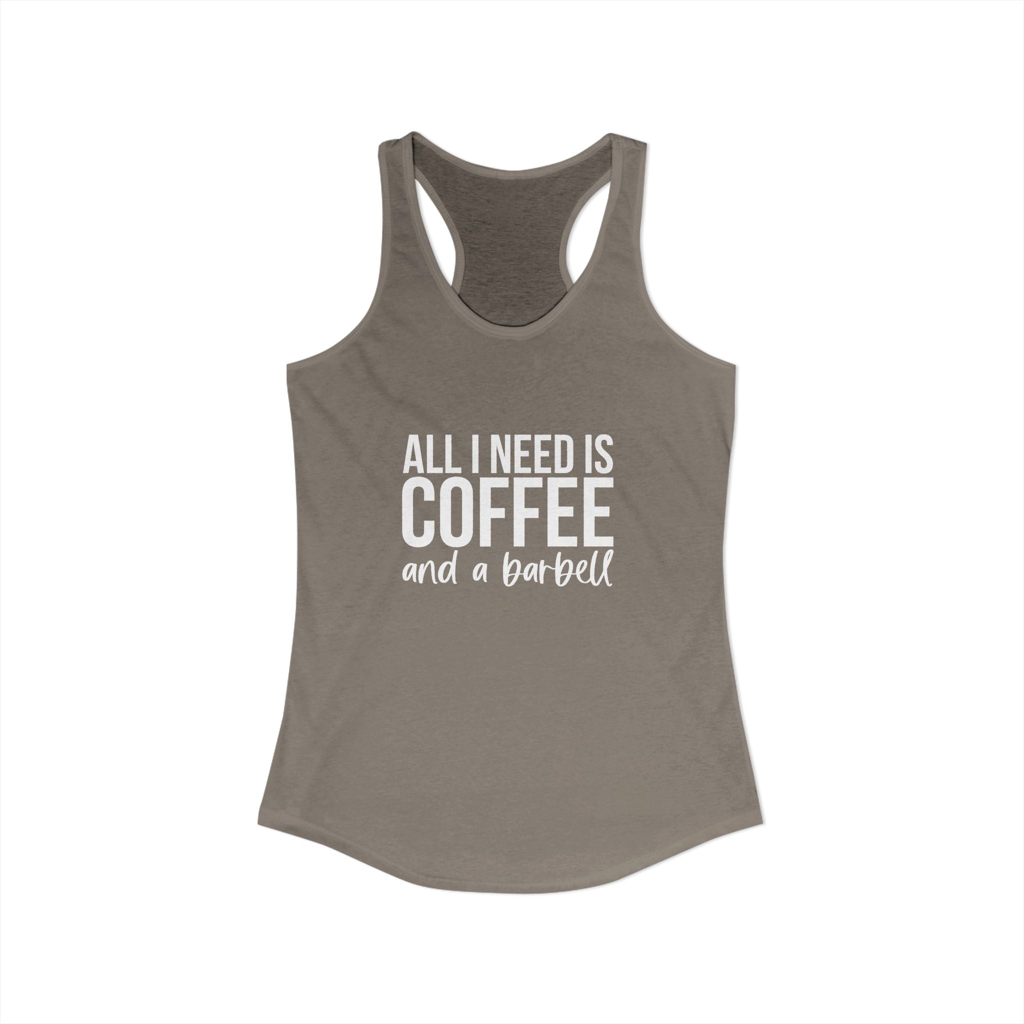 ALL I NEED IS COFFF & a Barbell - Women's Ideal Racerback Tank - White Logo Front & Back