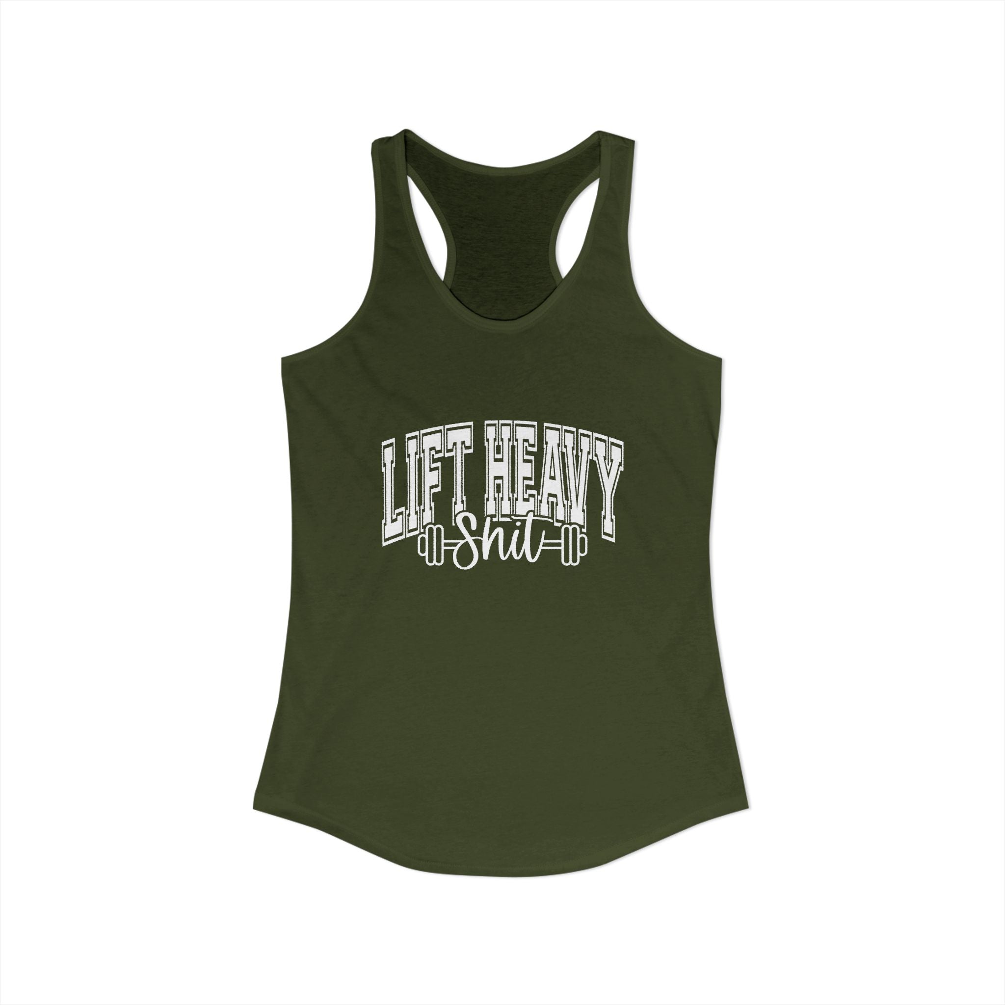 Lift Heavy Shit - Women's Ideal Racerback Tank - White Logo Front & Back