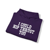 I Could Hip Thrust You - Unisex Heavy Blend Hooded Sweatshirt - White Distressed Logo on Front & Right Sleeve