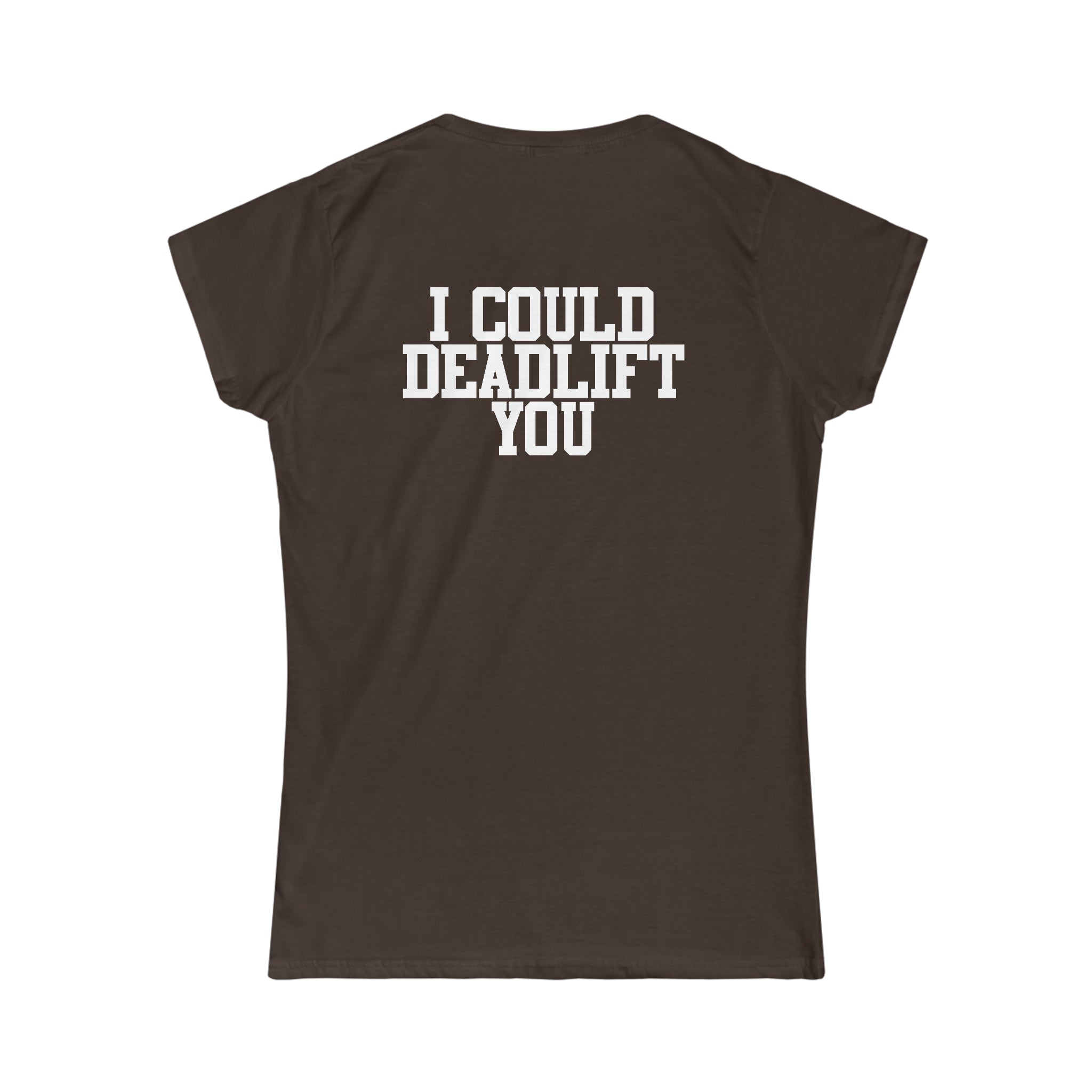 I Could Deadlift You - Women's Softstyle Tee - Black - Back Logo on Back