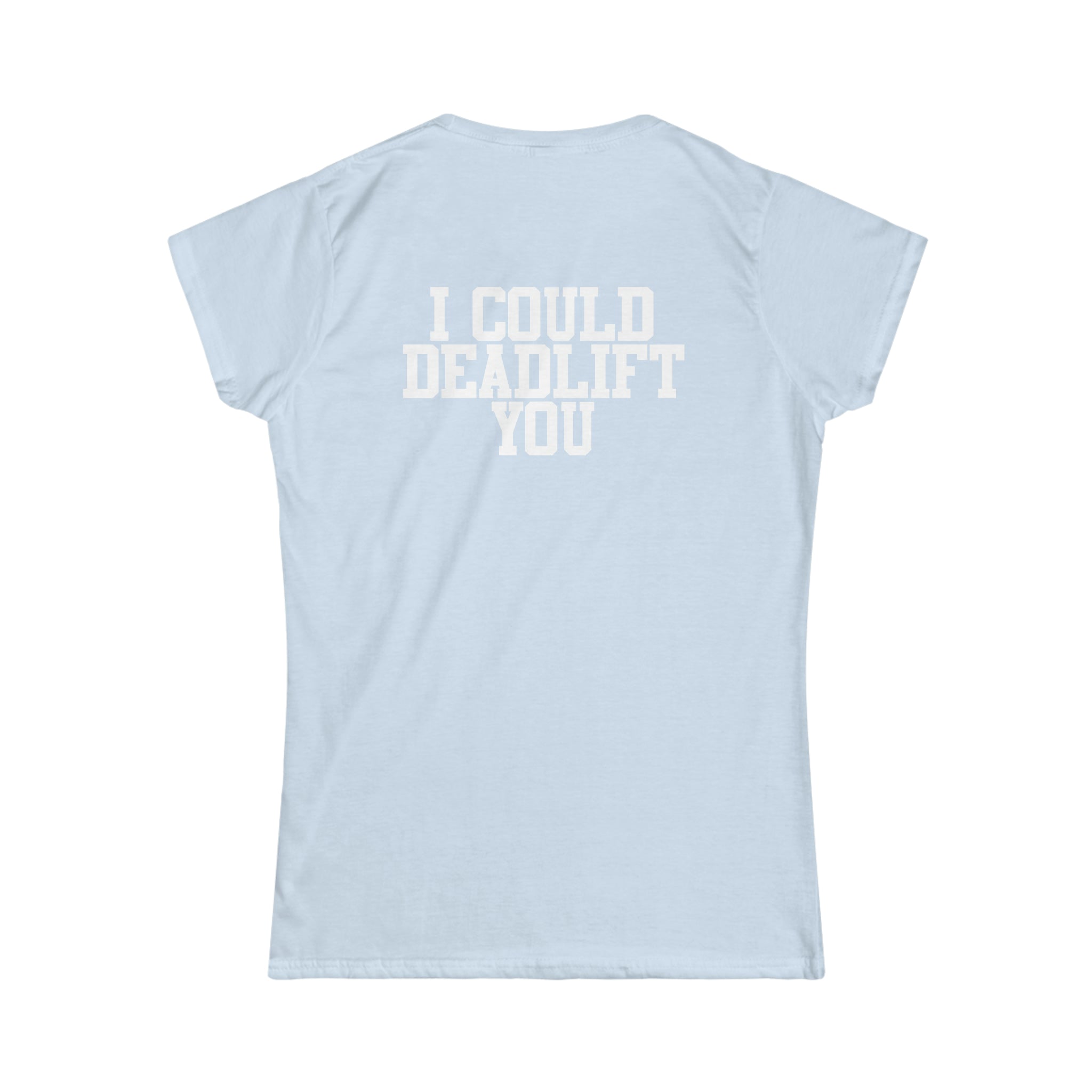 I Could Deadlift You - Women's Softstyle Tee - Black - Back Logo on Back