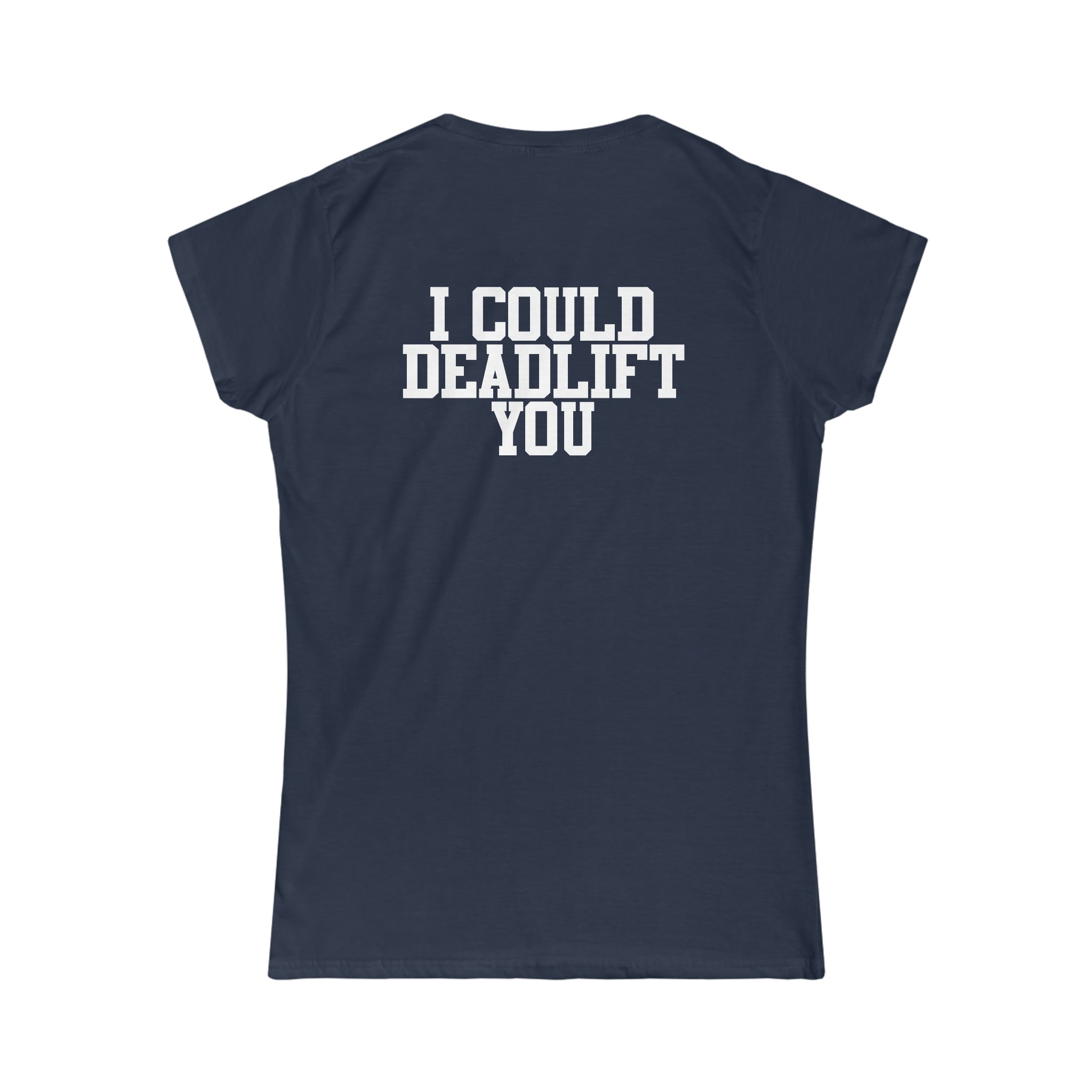 I Could Deadlift You - Women's Softstyle Tee - Black - Back Logo on Back