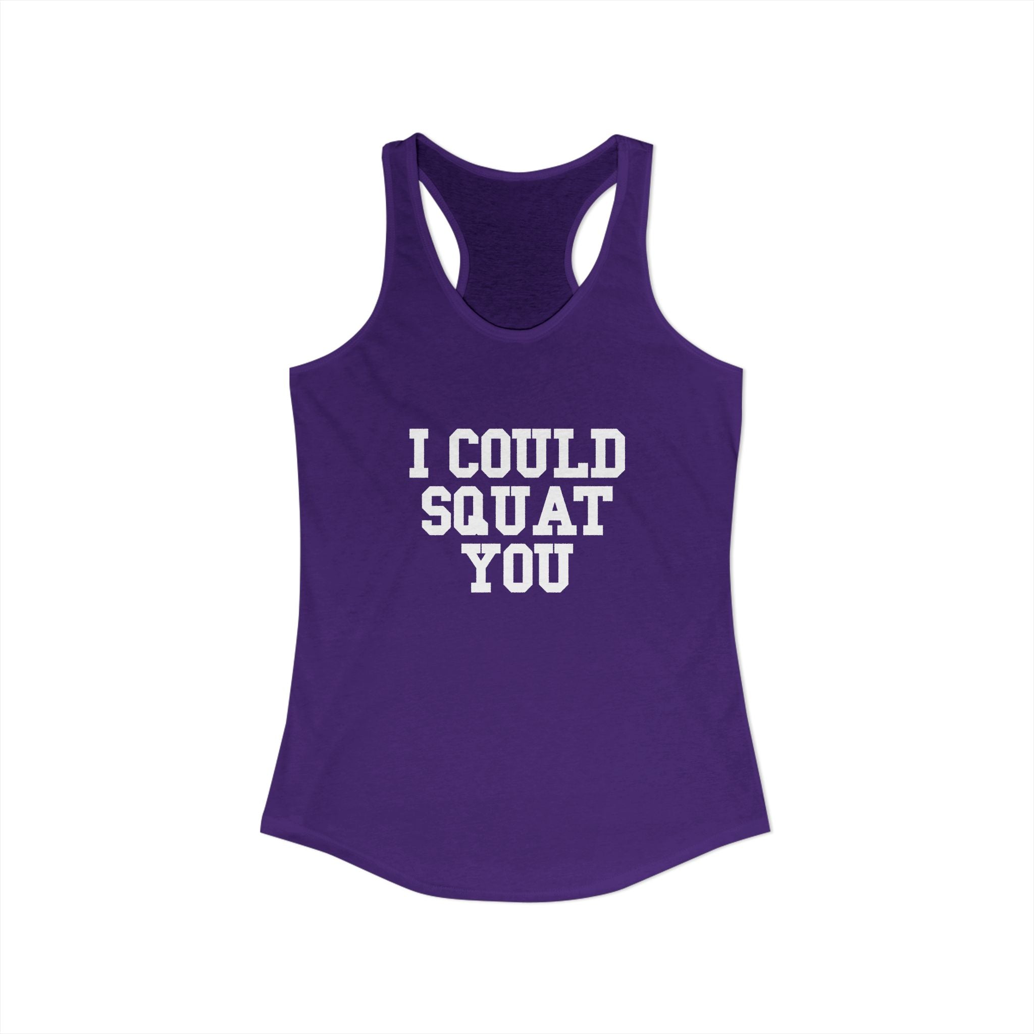 I Could Squat You - Women's Ideal Racerback Tank - White Logo Front & Back