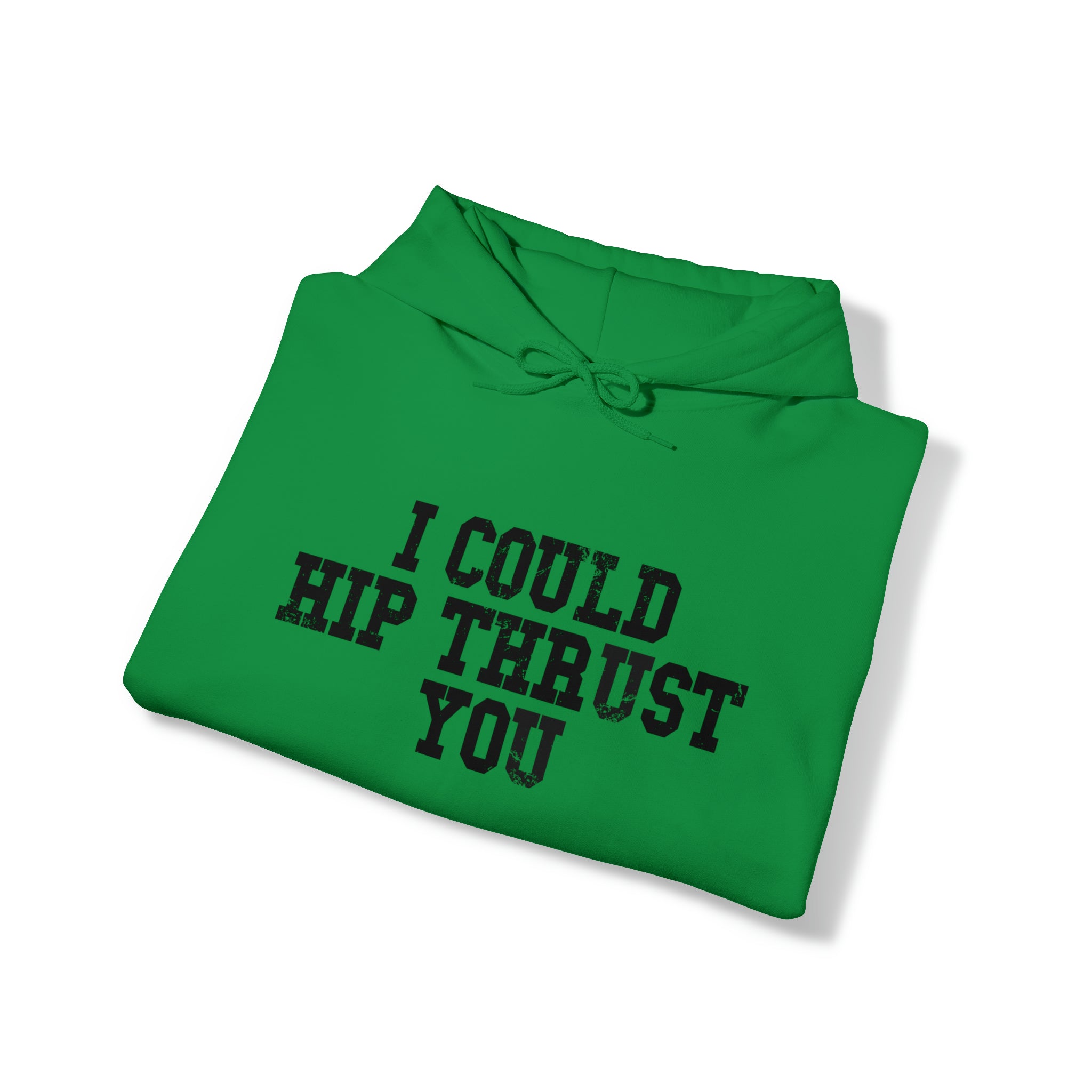 I Could Hip Thrust You - Unisex Heavy Blend Hooded Sweatshirt - Black Distressed Logo on Front & Right Sleeve