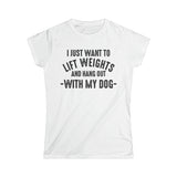 Lift Weights & Hang With My Dog - Women's Softstyle Tee - Black Logo - Plain Back
