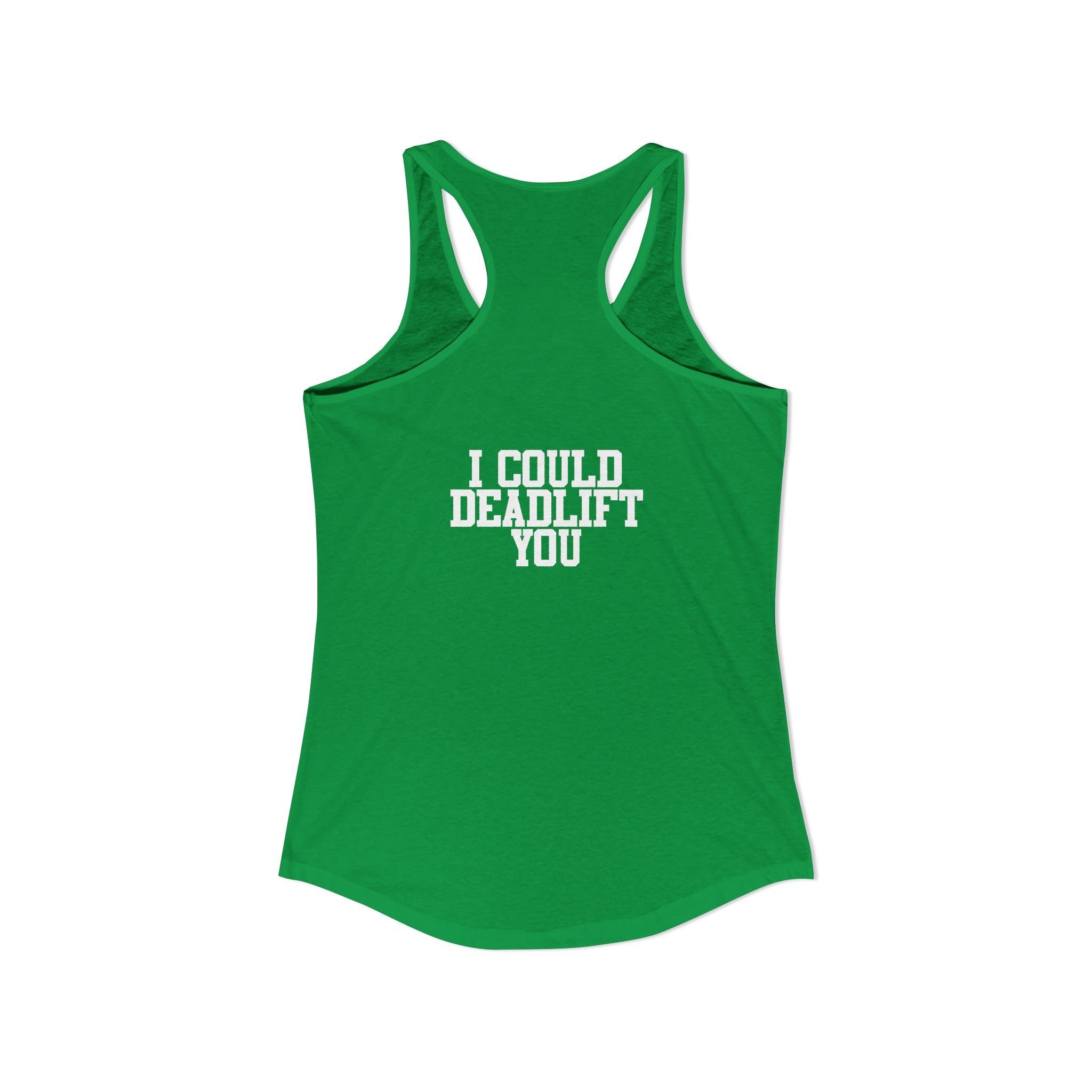 I Could Deadlift You - Women's Ideal Racerback Tank - White Logo - Front & Back Print