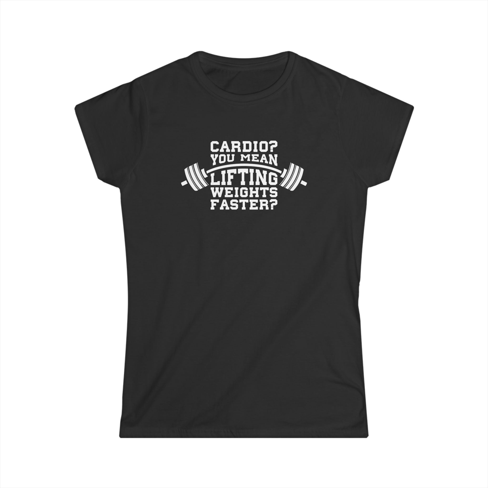 Cardio?  Lift Weights Faster - Women's Softstyle Tee - Logo on Front