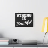 Strong is Beautiful - Canvas Print -  Inspirational Wall Art - Best Seller