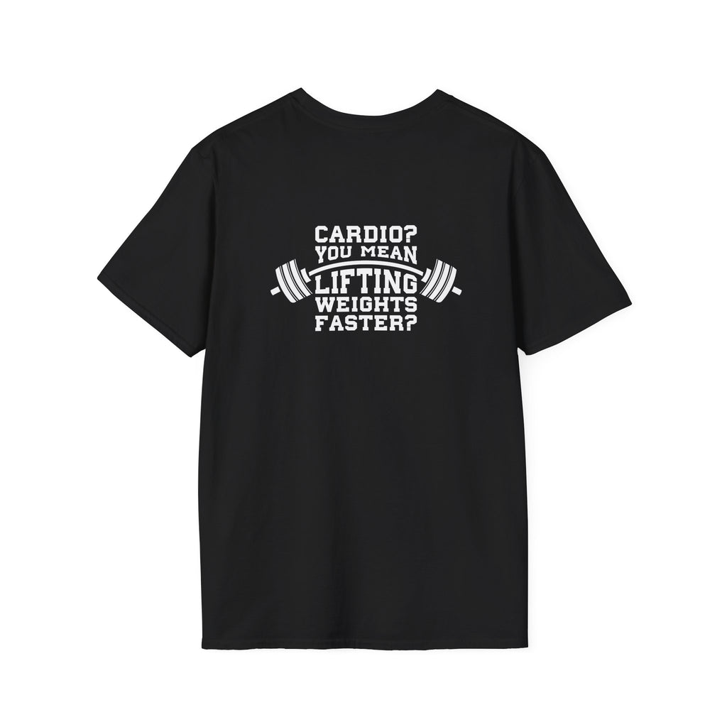 Cardio = Lift Weights Faster - Unisex Softstyle T-Shirt - White Logo Front & Back