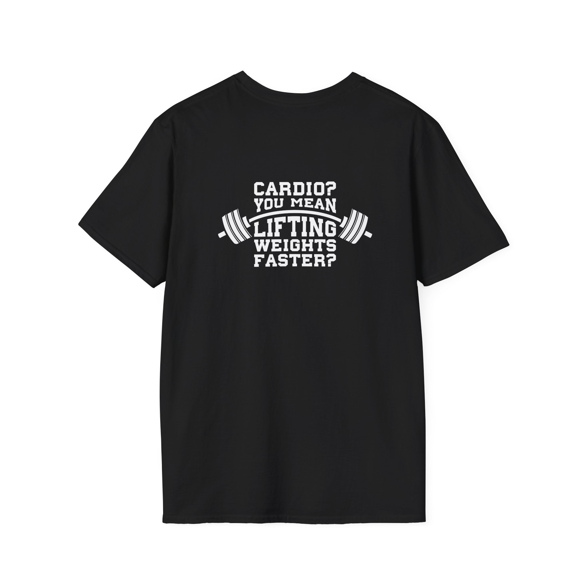 Cardio = Lift Weights Faster - Unisex Softstyle T-Shirt - White Logo Front & Back