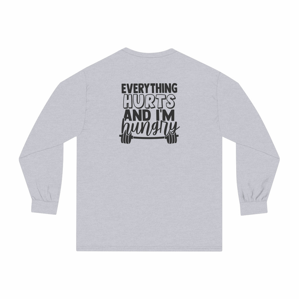 Everything Hurts & I'm Hungry - Unisex Classic Long Sleeve T-Shirt - Black Print on Front & Back