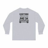 Everything Hurts & I'm Hungry - Unisex Classic Long Sleeve T-Shirt - Black Print on Front & Back
