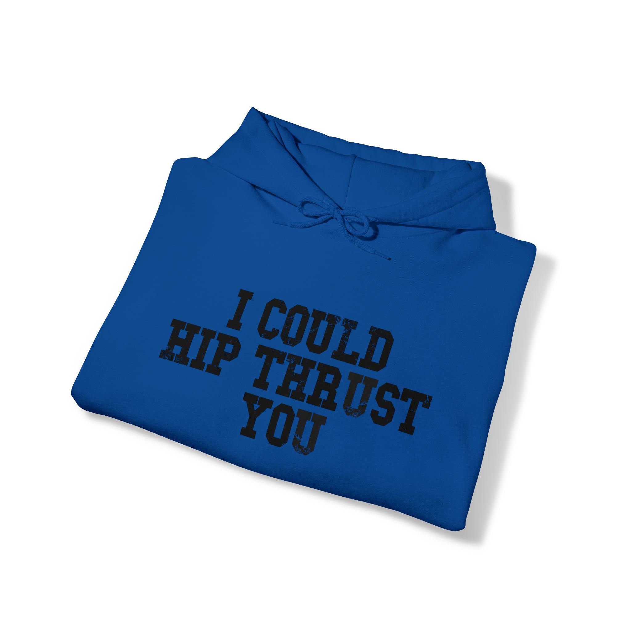 I Could Hip Thrust You - Unisex Heavy Blend Hooded Sweatshirt - Black Distressed Logo on Front & Right Sleeve