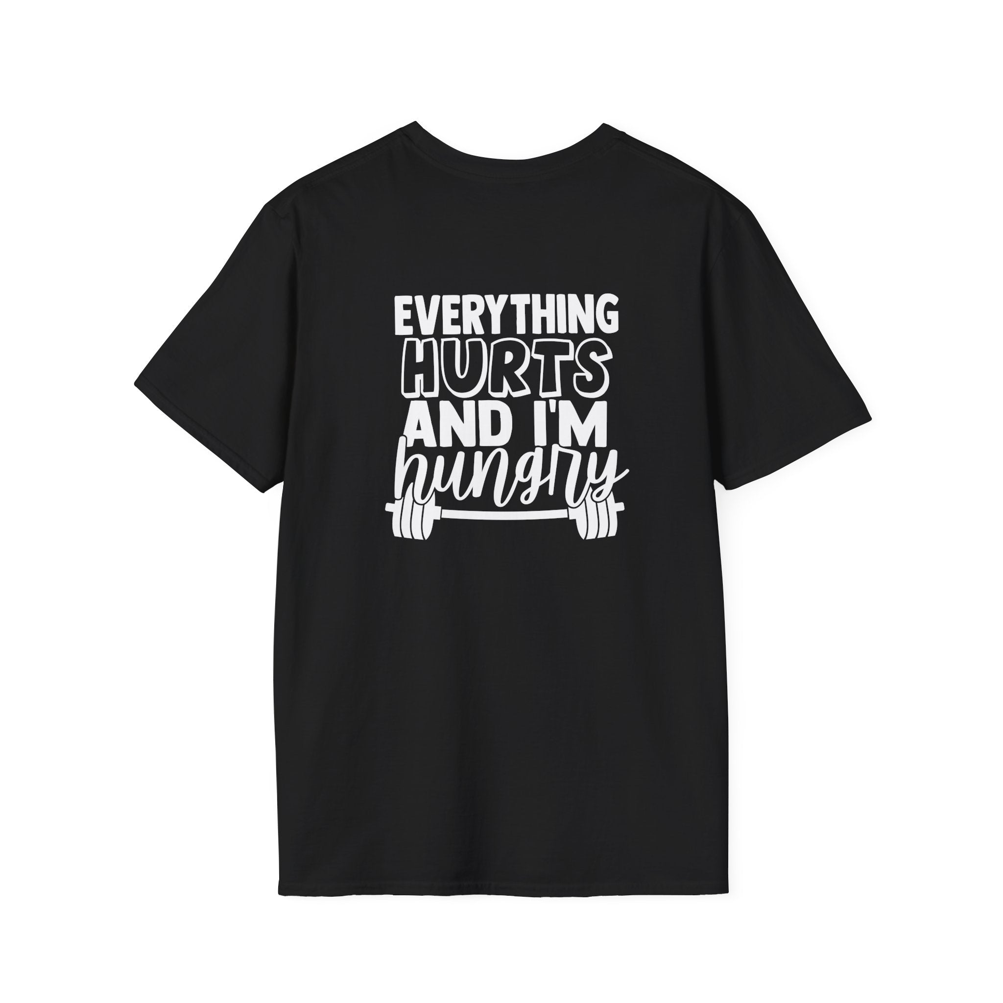 Everything Hurts & I'm Hungry  - Unisex Softstyle T-Shirt - Print on Front & Back