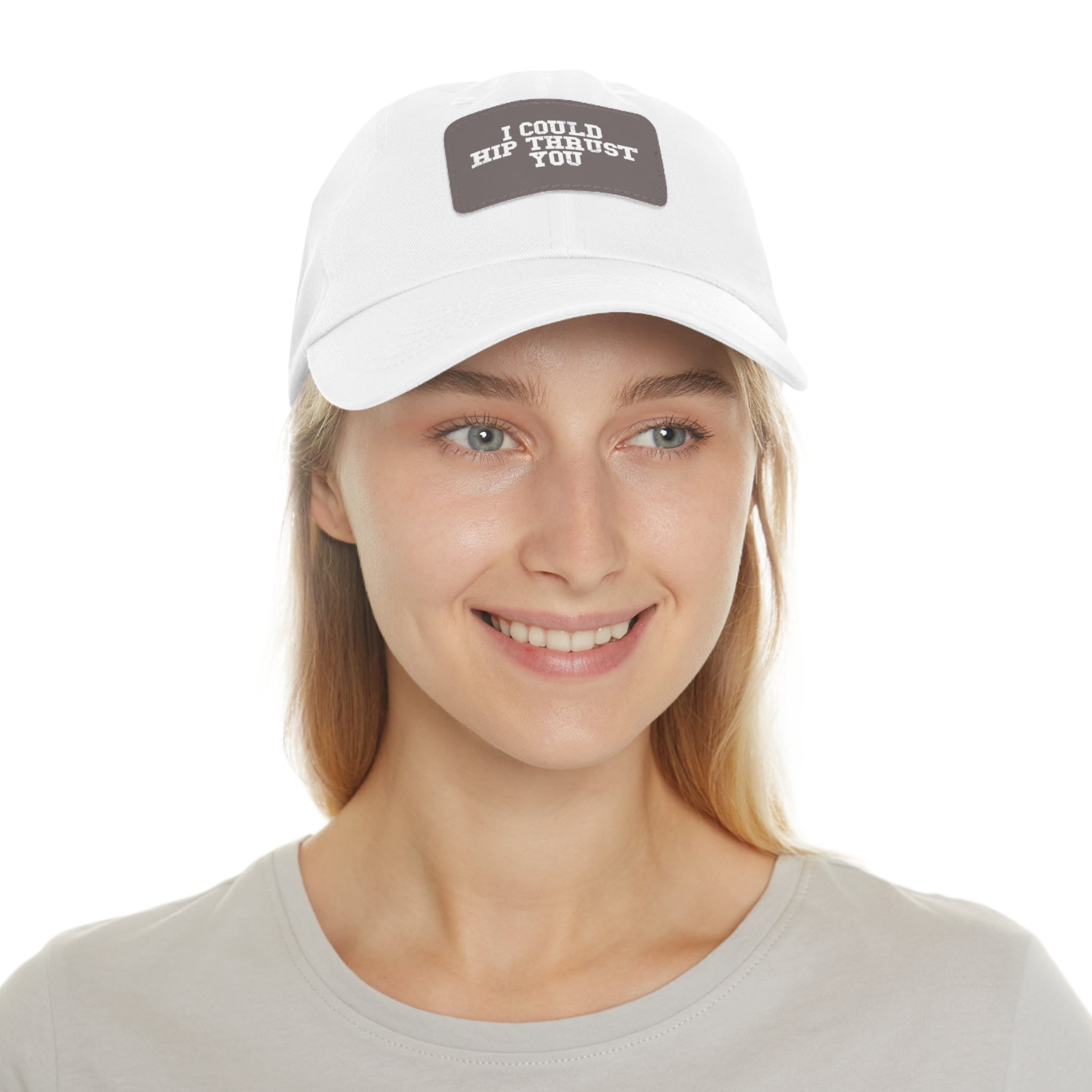 I Could Hip Thrust You - Dad Hat with Leather Patch (Rectangle) - White Font