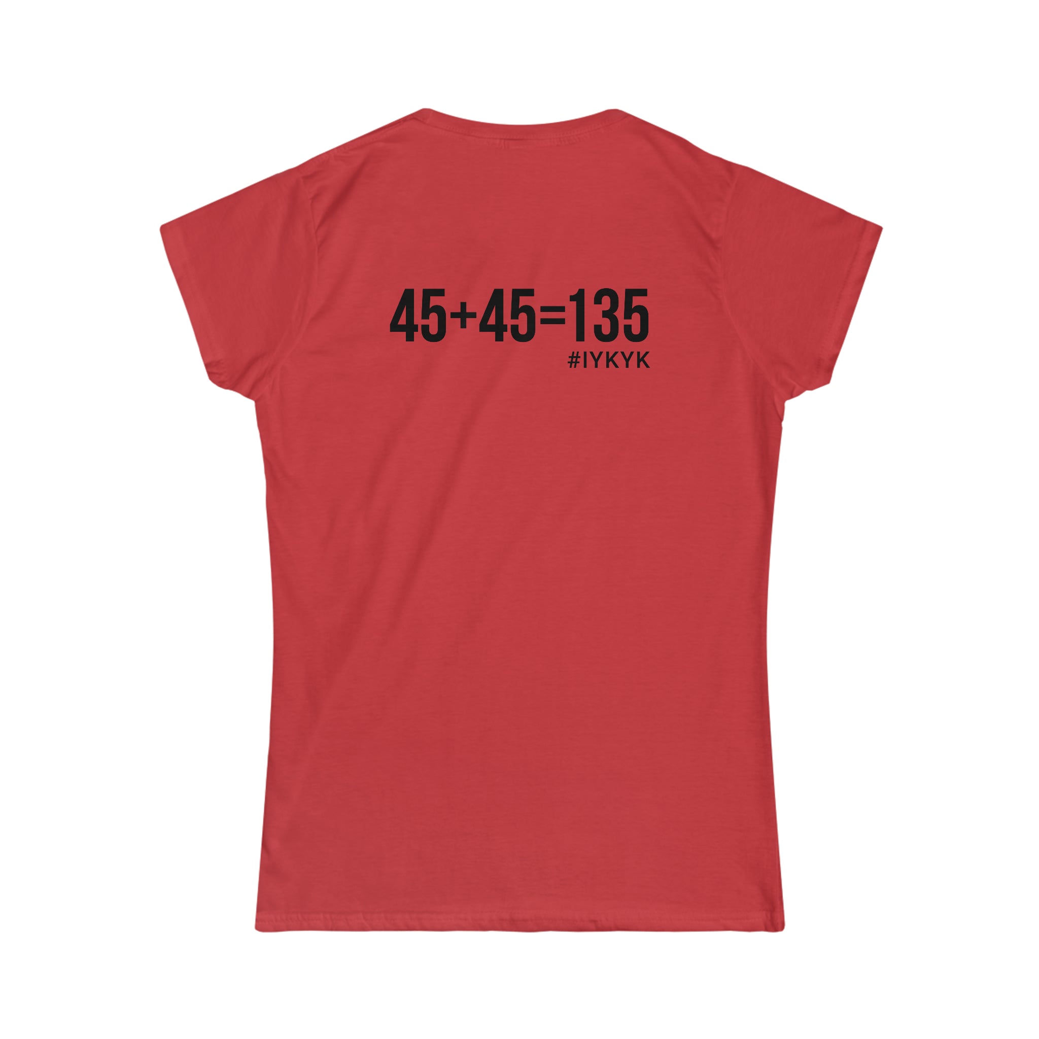 45 + 45 = 135 V1 - Women's Softstyle Tee - Black Logo on Front & Back