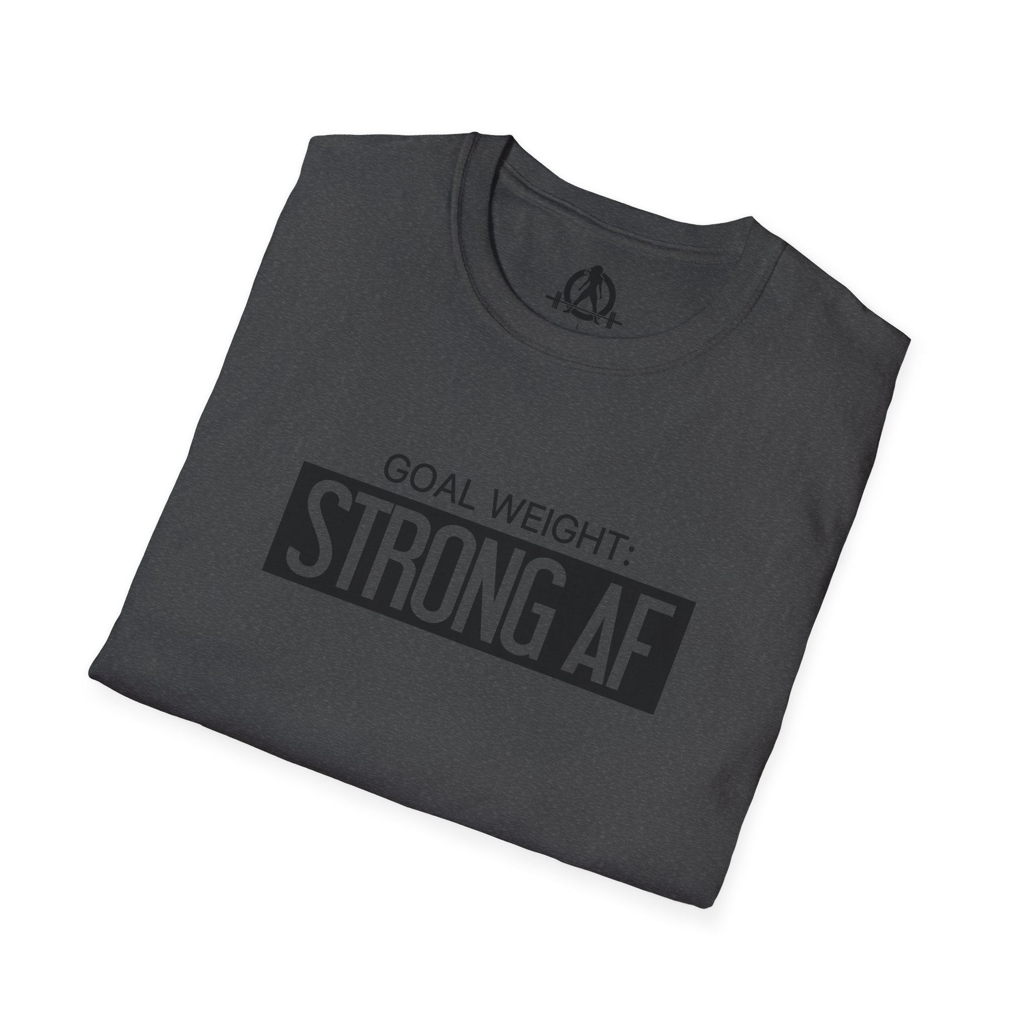 Goal Weight Strong AF - Unisex Softstyle T-Shirt - Black Print on Front Plain Back